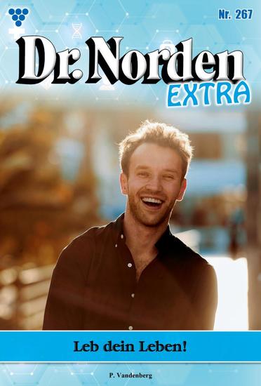 Leb dein Leben! - Dr Norden Extra 267 – Arztroman - cover