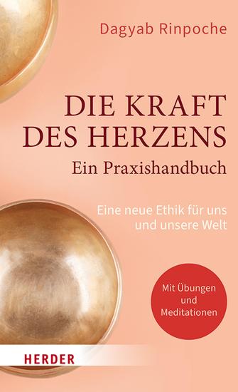 Die Kraft des Herzens - Ein Praxishandbuch - Eine neue Ethik für uns und unsere Welt - cover