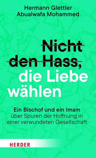 Nicht den Hass die Liebe wählen - Ein Bischof und ein Imam über Spuren der Hoffnung in einer verwundeten Gesellschaft - cover