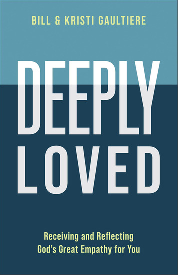 Deeply Loved - Receiving and Reflecting God's Great Empathy for You - cover