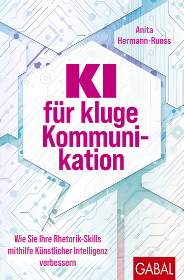 KI für kluge Kommunikation - Wie Sie Ihre Rhetorik-Skills mithilfe Künstlicher Intelligenz verbessern - cover