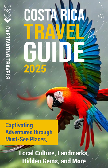 Costa Rica Travel Guide - Captivating Adventures through Must-See Places Local Culture Landmarks Hidden Gems and More - cover