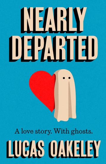 Nearly Departed - A feel-good funny love story about grief ghosts and having a second shot at finding your soul mate - cover