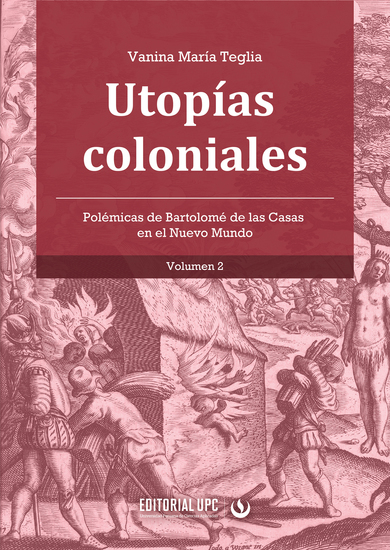 Utopías coloniales (vol 2) - Polémicas de Bartolomé de las Casas en el Nuevo Mundo - cover
