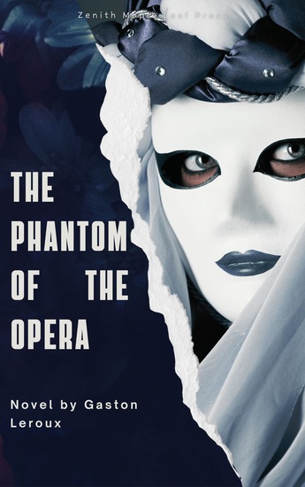 The Phantom of the Opera - The Haunting Gothic Romance of Music Mystery and Obsession - cover