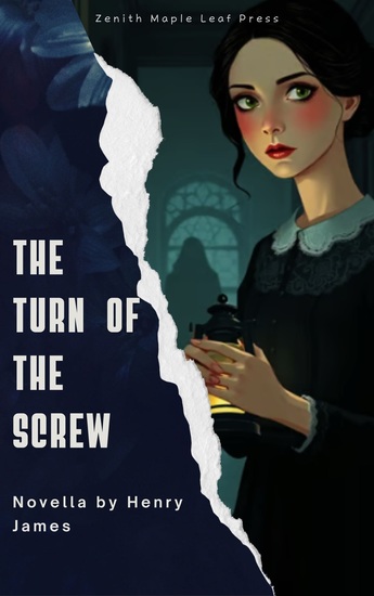 The Turn of the Screw - A Haunting Gothic Novella of Mystery Madness and the Supernatural - cover