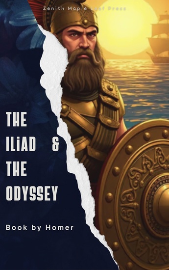 The Iliad & The Odyssey - The Complete Epic Poems of Heroism War and Myth in Ancient Greece - cover