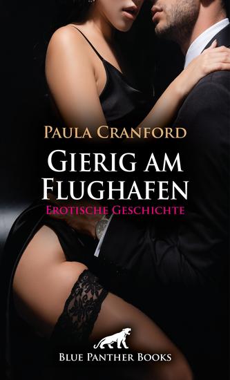 Gierig am Flughafen | Erotische Geschichte - Warten kann sehr geil sein - cover
