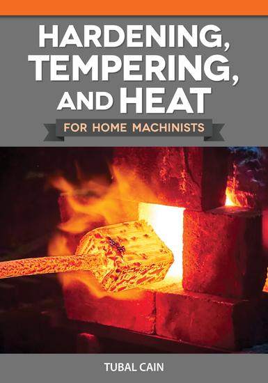 Hardening Tempering and Heat Treatment for Home Machinists - cover