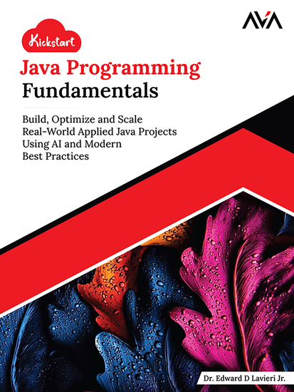 Kickstart Java Programming Fundamentals - Build Optimize and Scale Real-World Applied Java Projects Using AI and Modern Best Practices - cover
