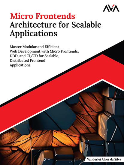 Micro Frontends Architecture for Scalable Applications - Master Modular and Efficient Web Development with Micro Frontends DDD and CI CD for Scalable Distributed Frontend Applications - cover