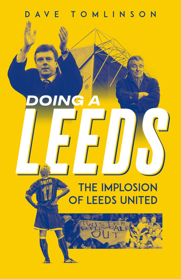 Doing a Leeds - The Implosion of Leeds United - cover