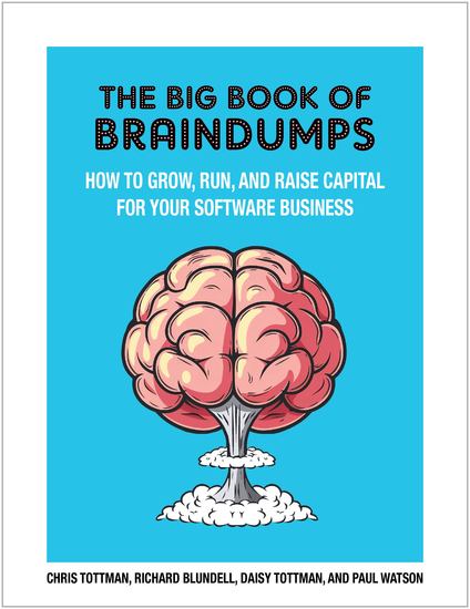 The Big Book of BrainDumps - How To Grow Run and raise capital for your software business - cover