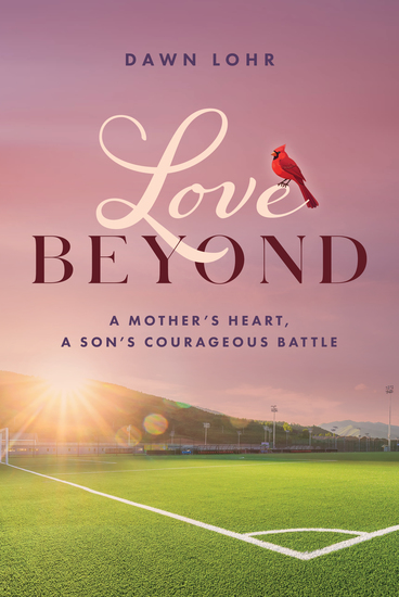 Love Beyond - A Mother's Heart a Son's Courageous Battle - cover