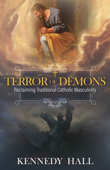 Terror of Demons: Reclaiming Traditional Catholic Masculinity - cover