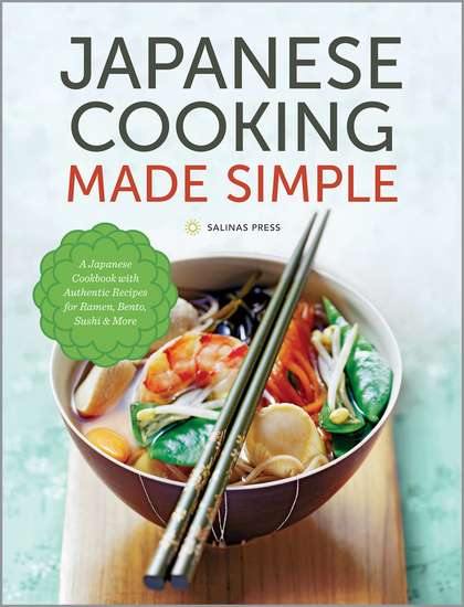 Japanese Cooking Made Simple - A Japanese Cookbook with Authentic Recipes for Ramen Bento Sushi & More - cover