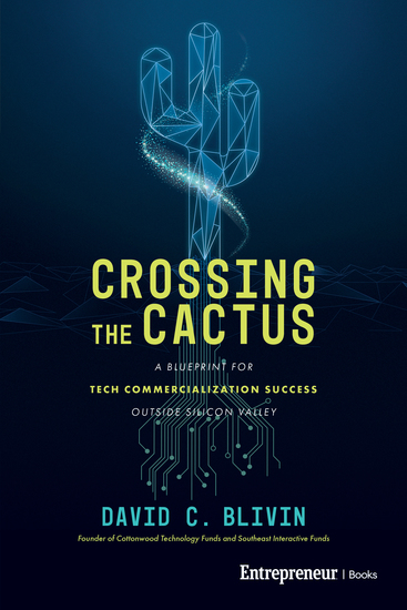 Crossing the Cactus - A Blueprint for Tech Commercialization Success Outside Silicon Valley - cover