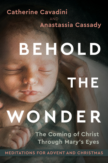 Behold the Wonder - The Coming of Christ Through Mary's Eyes - cover
