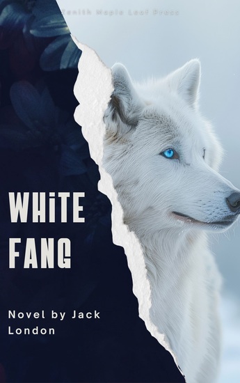 White Fang - A Thrilling Tale of Survival Instinct and Transformation in the Wild North - cover