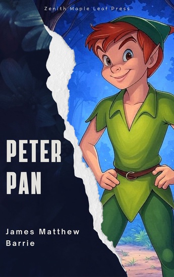 Peter Pan - The Timeless Tale of Neverland Adventure and the Boy Who Wouldn't Grow Up - cover