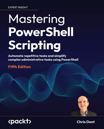 Mastering PowerShell Scripting - Automate repetitive tasks and simplify complex administrative tasks using PowerShell - cover