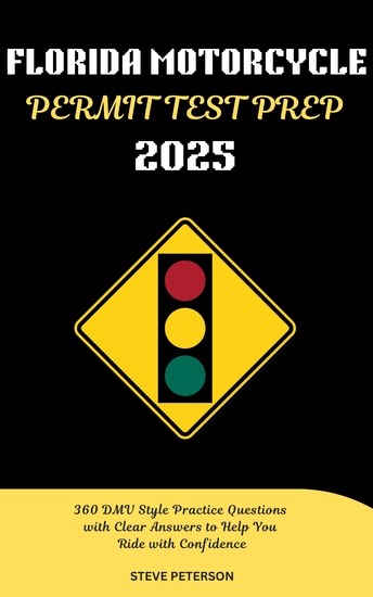 Florida Motorcycle Permit Test Prep 2025 - 360 DMV Style Practice Questions with Clear Answers to Help You Ride with Confidence - cover