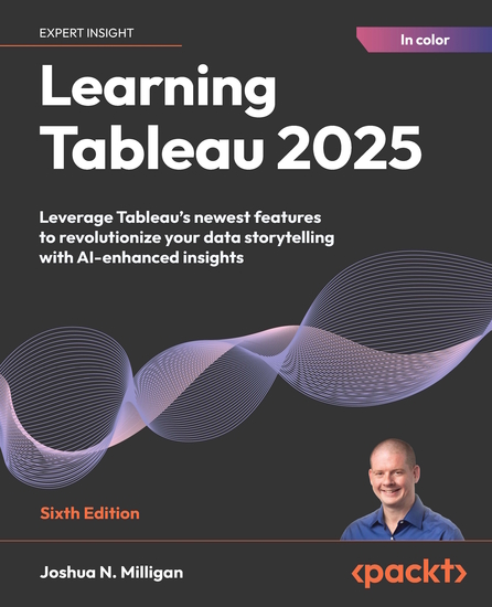 Learning Tableau 2025 - Leverage Tableau's newest features to revolutionize your data storytelling with AI-enhanced insights - cover
