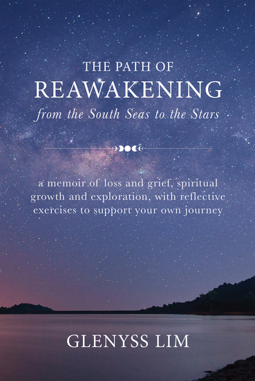 The Path of Reawakening from the South Seas to the Stars - a memoir of loss and grief spiritual growth and exploration with reflective exercises to support your own journey - cover
