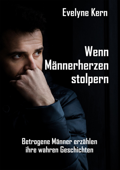 Wenn Männerherzen stolpern - Betrogene Männer erzählen ihre wahren Geschichten - cover