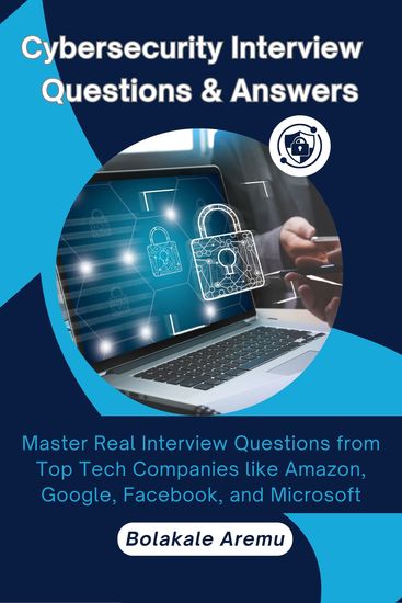 Cybersecurity Interview Questions & Answers - Master Real Interview Questions from Top Tech Companies like Amazon Google Facebook and Microsoft - cover