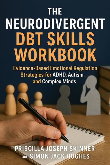 The Neurodivergent DBT Skills Workbook - Evidence-Based Emotional Regulation Strategies for ADHD Autism and Complex Minds - cover