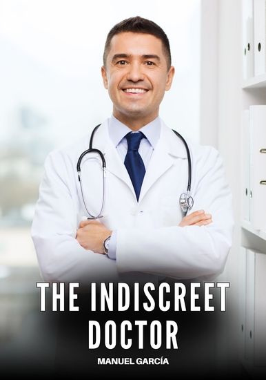 The indiscreet doctor - Explicit Gay Erotic Short Stories for Men (Hot and Sexy) - cover