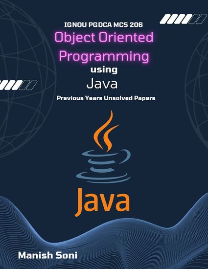 IGNOU PGDCA MCS 206 Object Oriented Programming using Java Previous Years Unsolved Papers - cover