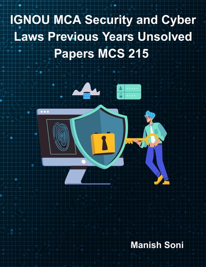 IGNOU MCA Security and Cyber Laws Previous Years Unsolved Papers MCS 215 - cover