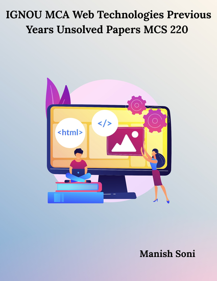 IGNOU MCA Web Technologies Previous Years Unsolved Papers MCS 220 - cover