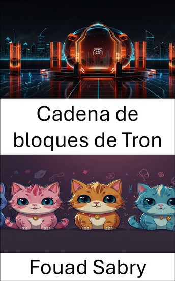 Cadena de bloques de Tron - Explorando el futuro de los juegos descentralizados con contratos inteligentes - cover