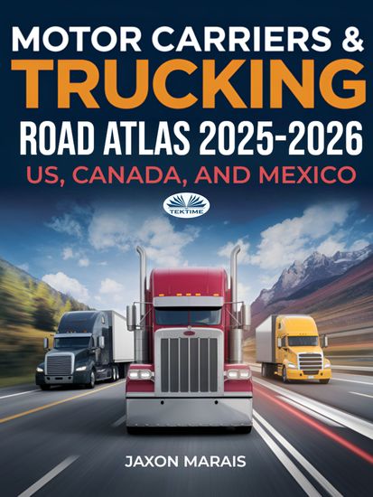 Motor Carriers & Trucking Road Atlas 2025 – 2026 - United States Canada And Mexico - cover
