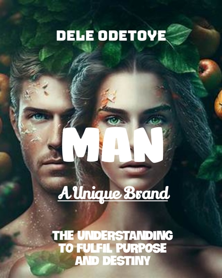 Man a Unique Brand - The Understanding to Fulfil Purpose and Destiny - cover
