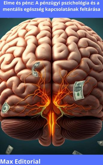 Elme és pénz - A pénzügyi pszichológia és a mentális egészség kapcsolatának feltárása - cover