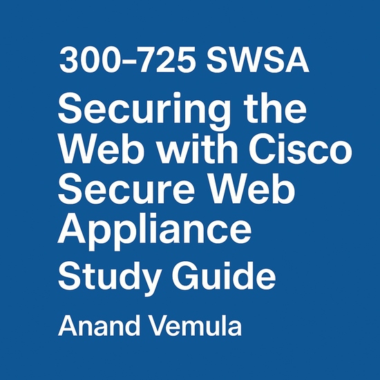 300-725 SWSA Securing the Web with Cisco Secure Web Appliance Study Guide - cover