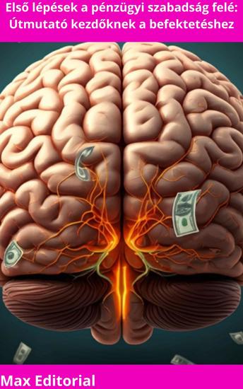 Első lépések a pénzügyi szabadság felé - Útmutató kezdőknek a befektetéshez - cover