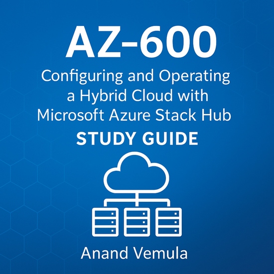 AZ-600 Configuring and Operating a Hybrid Cloud with Microsoft Azure Stack Hub Study Guide - cover