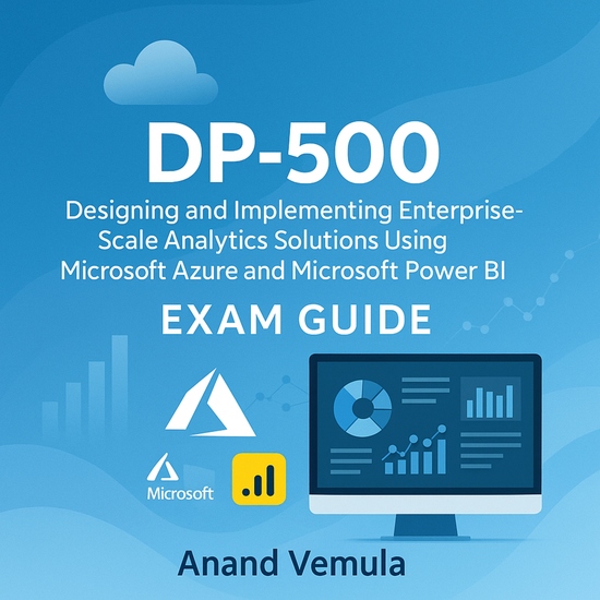 DP-500 Designing and Implementing Enterprise-Scale Analytics Solutions Using Microsoft Azure and Microsoft Power BI Exam Guide - cover