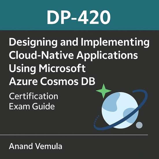 DP-420 Designing and Implementing Cloud-Native Applications Using Microsoft Azure Cosmos DB Certification Exam Guide - cover