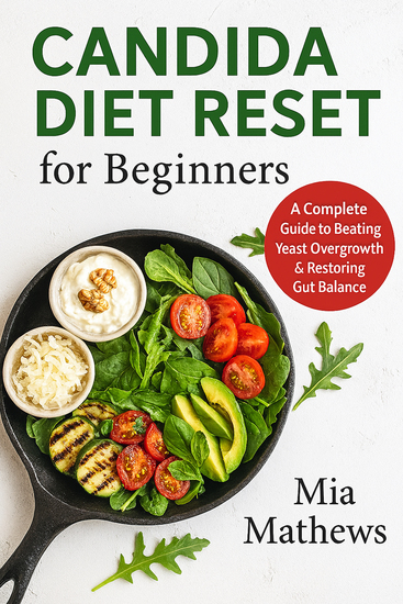 Candida Diet Reset for Beginners - A Complete Guide to Beating Yeast Overgrowth & Restoring Gut Balance - cover