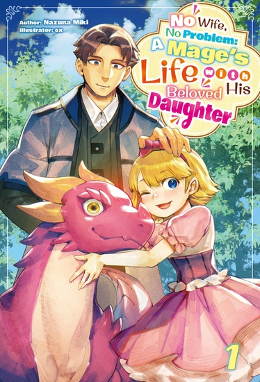 No Wife No Problem: A Mage's Life with His Beloved Daughter Volume 1 - cover