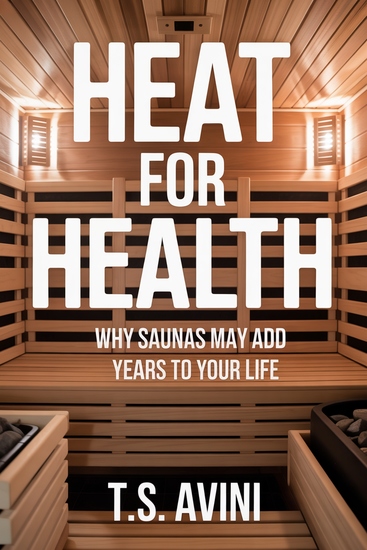 Heat for Health - Why Saunas May Add Years to Your Life - cover