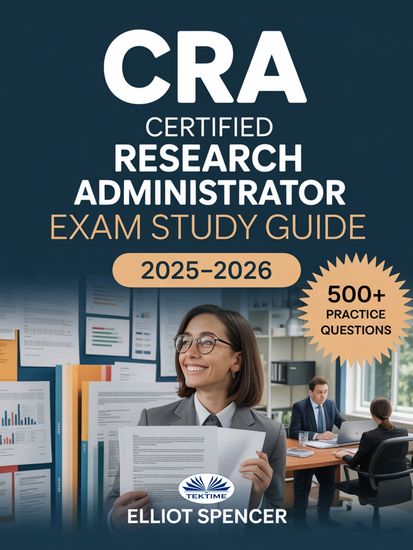 CRA Certified Research Administrator Exam Study Guide 2025–2026 - Comprehensive Review Practice Questions And Proven Test Strategies For Certification Success - cover