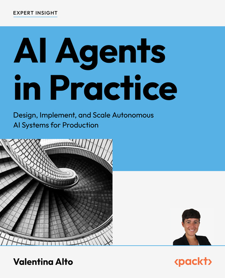 AI Agents in Practice - Design implement and scale autonomous AI systems for production - cover