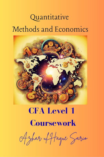 Quantitative Methods and Economics - CFA Level 1 Coursework - cover